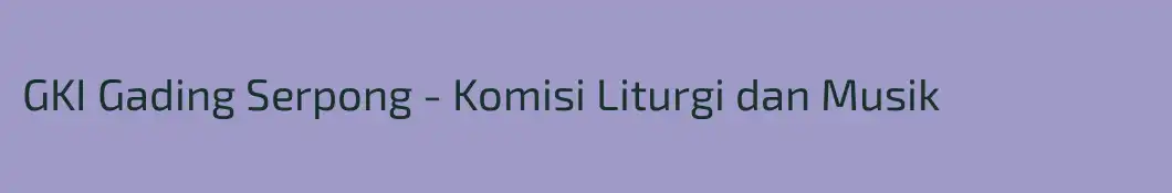 GKI Gading Serpong - Komisi Liturgi dan Musik